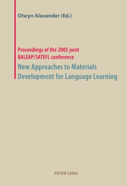 New Approaches to Materials Development for Language Learning - Proceedings of the 2005 Joint BALEAP/SATEFL Conference