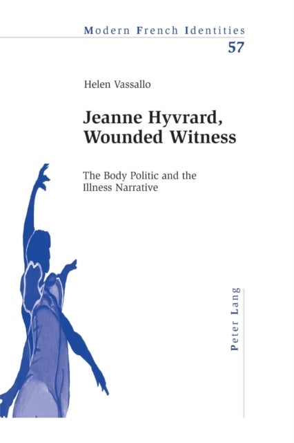 Jeanne Hyvrard, Wounded Witness - The Body Politic and the Illness Narrative
