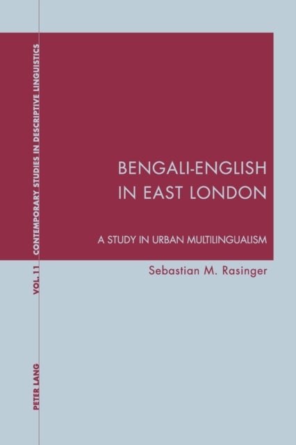 Bengali-English in East London - A Study in Urban Multilingualism