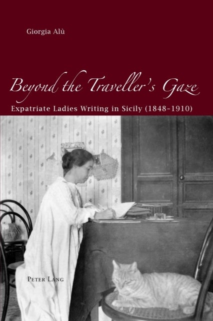 Beyond the Traveller's Gaze - Expatriate Ladies Writing in Sicily (1848-1910)