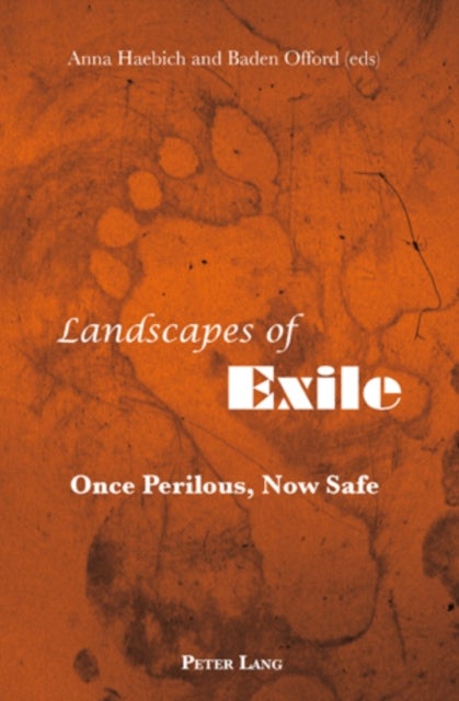 Landscapes of Exile - Once Perilous, Now Safe