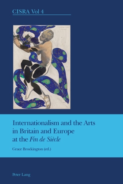Internationalism and the Arts in Britain and Europe at the 'Fin de Siecle'