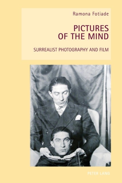 Pictures of the Mind - Surrealist Photography and Film