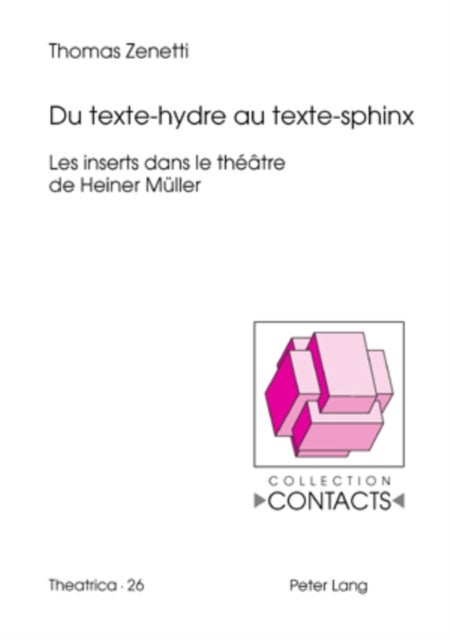 Du texte-hydre au texte-sphinx - Les inserts dans le theatre de Heiner Mueller