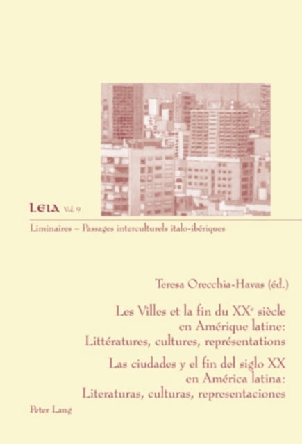 Les Villes et la fin du XX e  siecle en Amerique latine : Litteratures, cultures, representations- Las ciudades y el fin del siglo XX en America latina: Literaturas, culturas, representaciones - Litteratures, cultures, representations/Literaturas, culturas, representaciones