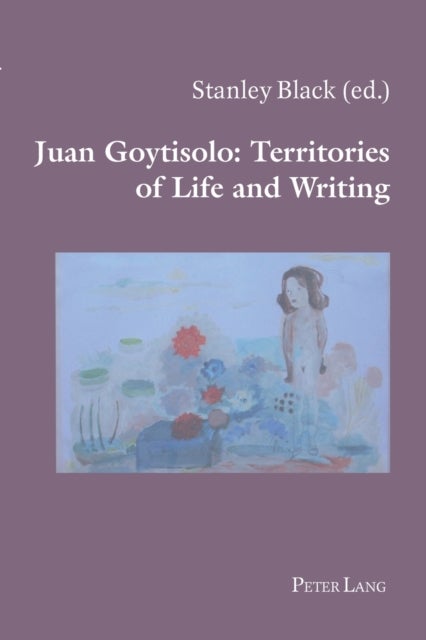 Juan Goytisolo: Territories of Life and Writing