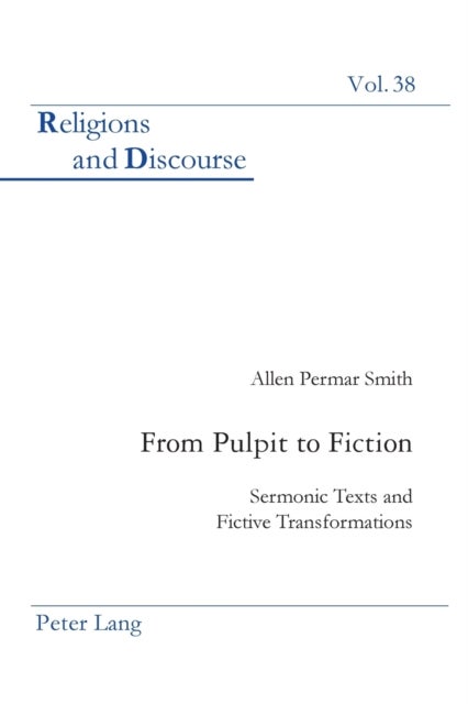 From Pulpit to Fiction - Sermonic Texts and Fictive Transformations
