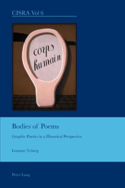 Bodies of Poems - Graphic Poetics in a Historical Perspective