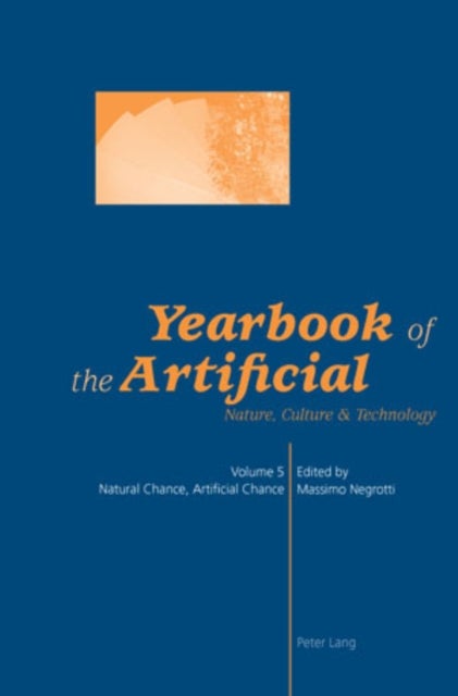 Yearbook of the Artificial. Vol. 5 - Natural Chance, Artificial Chance