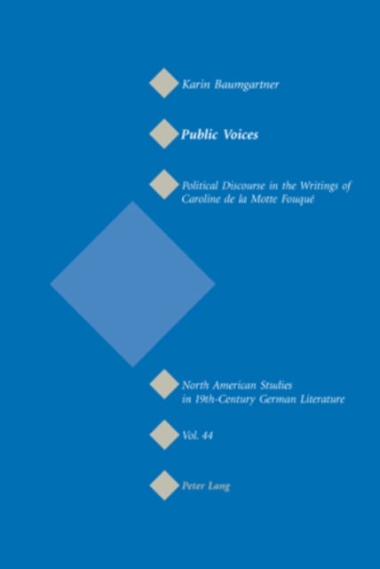 Public Voices - Political Discourse in the Writings of Caroline de la Motte Fouque