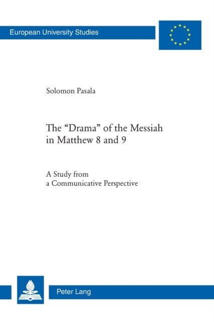 The "Drama" of the Messiah in Matthew 8 and 9 - A Study from a Communicative Perspective