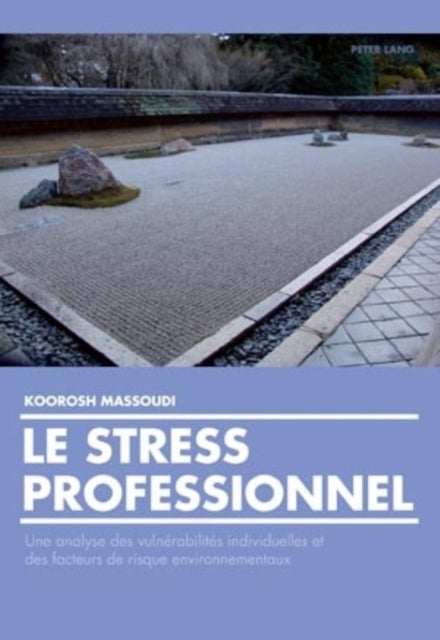 Le Stress Professionnel - Une Analyse Des Vulnerabilites Individuelles Et Des Facteurs de Risque Environnementaux