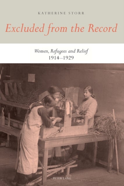 Excluded from the Record - Women, Refugees and Relief 1914-1929