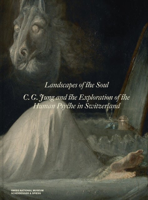 Landscapes of the Soul - C.G. Jung and the Exploration of the Human Psyche in Switzerland