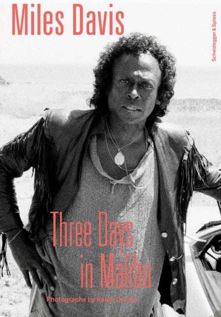 Miles Davis—Three Days in Malibu - Photographs by Ralph Quinke