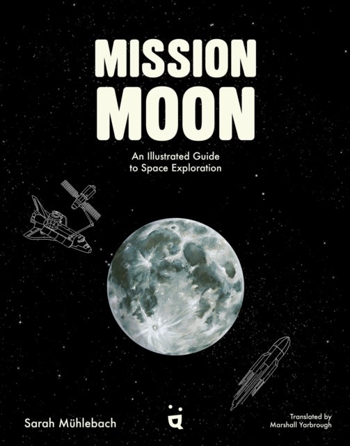 Mission Moon - An Illustrated Guide to Space Exploration