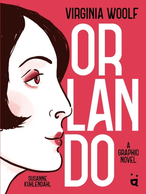 Orlando - A Graphic Novel Adaptation of Virginia Woolf's Queer Classic
