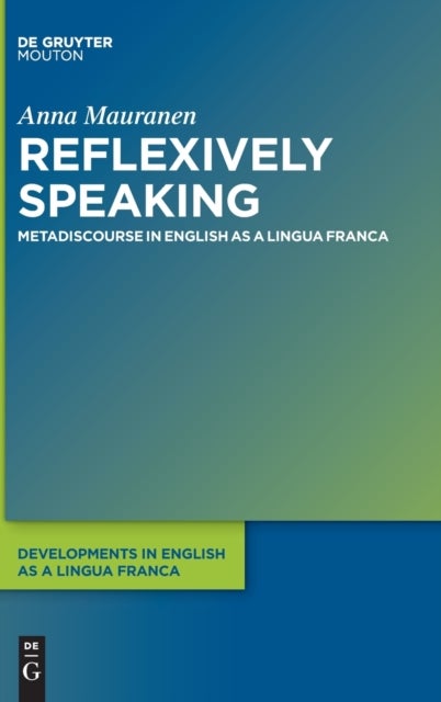 Reflexively Speaking - Metadiscourse in English as a Lingua Franca