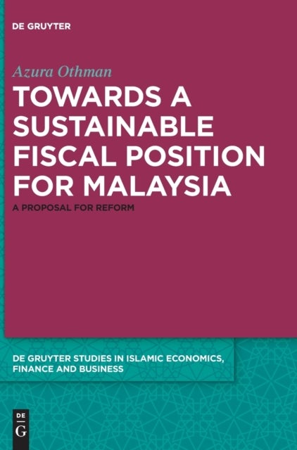 Towards a Sustainable Fiscal Position for Malaysia - A Proposal for Reform