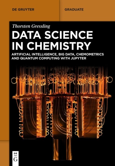 Data Science in Chemistry - Artificial Intelligence, Big Data, Chemometrics and Quantum Computing with Jupyter