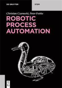 Robotic Process Automation - Management, Technology, Applications
