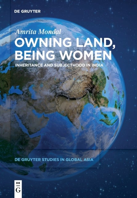 Owning Land, Being Women - Inheritance and Subjecthood in India