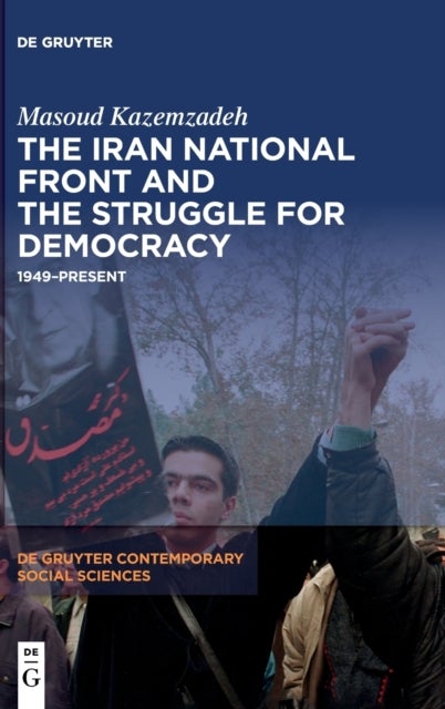 The Iran National Front and the Struggle for Democracy - 1949–Present