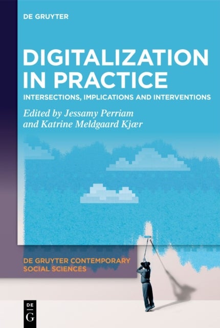 Digitalization in Practice - Intersections, Implications and Interventions
