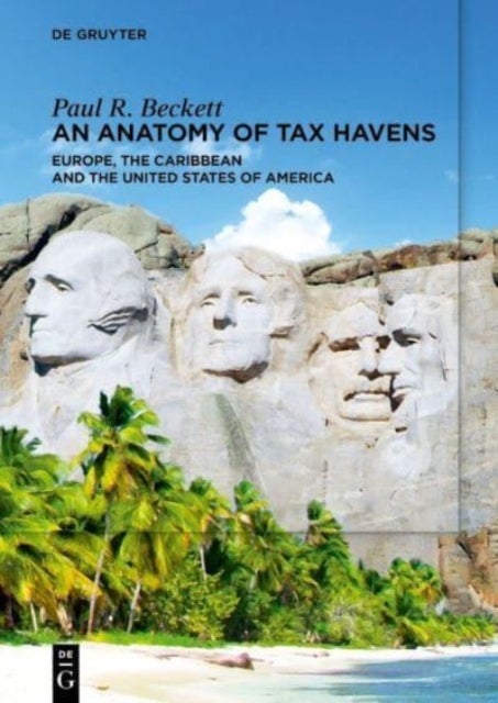 An Anatomy of Tax Havens - Europe, the Caribbean and the United States of America