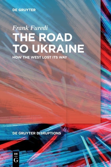 The Road to Ukraine - How the West Lost its Way