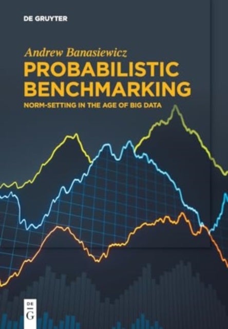 Probabilistic Benchmarking - Norm-Setting in the Age of Big Data