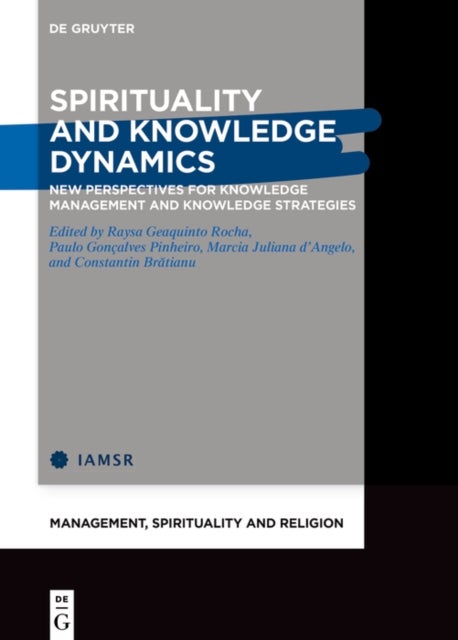 Spirituality and Knowledge Dynamics - New Perspectives for Knowledge Management and Knowledge Strategies