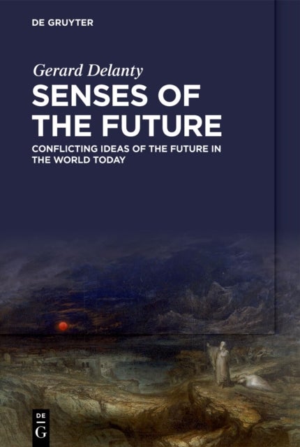 Senses of the Future - Conflicting Ideas of the Future in the World Today