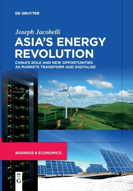 Asia’s Energy Revolution - China’s Role and New Opportunities as Markets Transform and Digitalise
