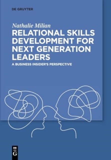Relational Skills Development for Next Generation Leaders - A Business Insider’s Perspective