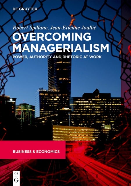 Overcoming Managerialism - Power, Authority and Rhetoric at Work