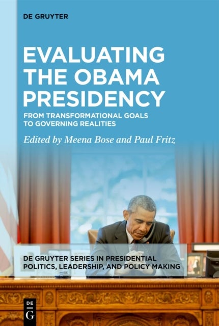 Evaluating the Obama Presidency - From Transformational Goals to Governing Realities