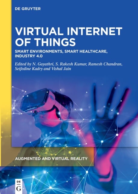 Virtual Internet of Things - Smart Environments, Smart Healthcare, Industry 4.0