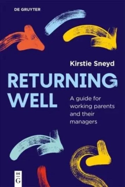 Returning Well - A guide for working parents and their managers