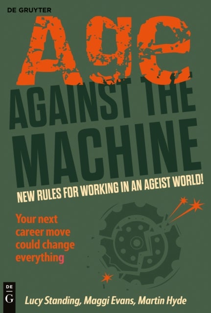 Age Against The Machine - New rules for working in an ageist world