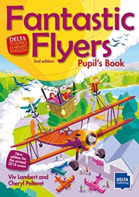 Fantastic Flyers 2nd edition Saddle Stitching - An activity-based course for young learners. Pupil’s Book