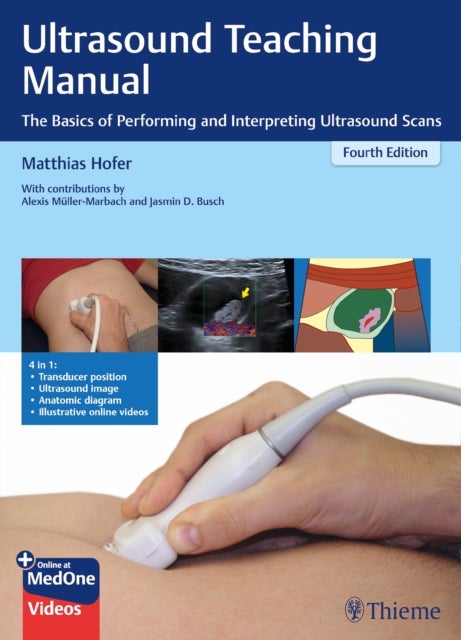 Ultrasound Teaching Manual - The Basics of Performing and Interpreting Ultrasound Scans