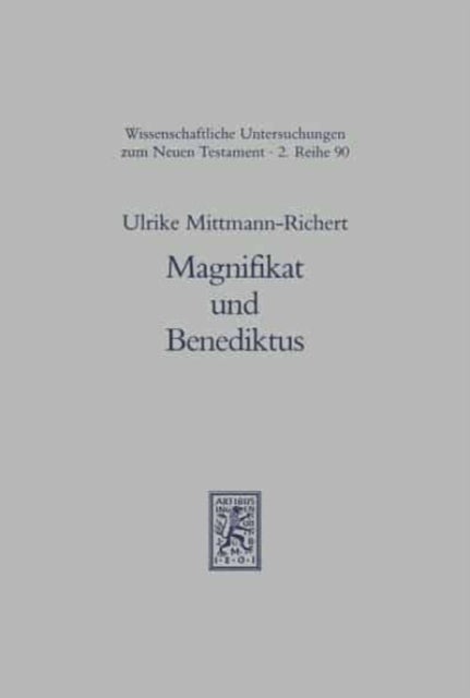 Magnifikat und Benediktus - Die fruhen Zeugnisse der judenchristlichen Tradition von der Geburt des Messias