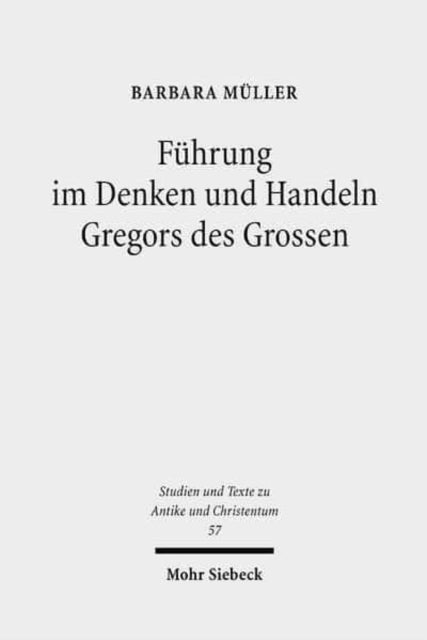 Fuhrung im Denken und Handeln Gregors des Grossen
