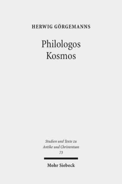 Philologos Kosmos - Kleine Schriften zur antiken Literatur, Naturwissenschaft, Philosophie und Religion
