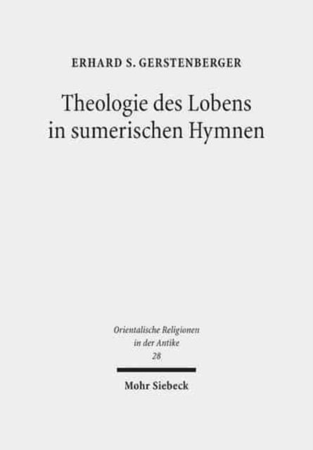 Theologie des Lobens in sumerischen Hymnen - Zur Ideengeschichte der Eulogie