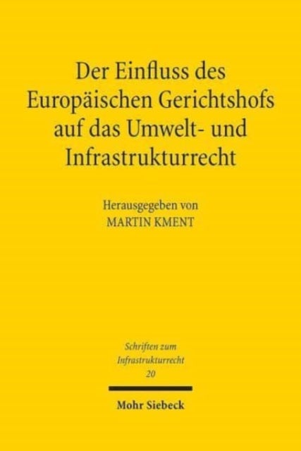 Der Einfluss des Europaischen Gerichtshofs auf das Umwelt- und Infrastrukturrecht - Aktuelle Entwicklungslinien