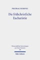 Die fruhchristliche Eucharistie