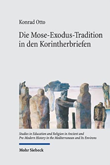 Die Mose-Exodus-Tradition in den Korintherbriefen - Schriftrezeption und -verarbeitung 'zwischen den Welten'