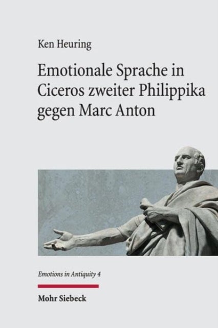 Emotionale Sprache in Ciceros zweiter Philippika gegen Marc Anton - Einfuhrung in die emotionslinguistische Textanalyse und Kommentar